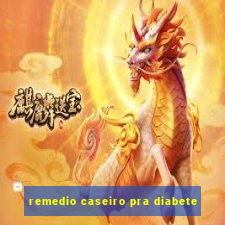 remedio caseiro pra diabete